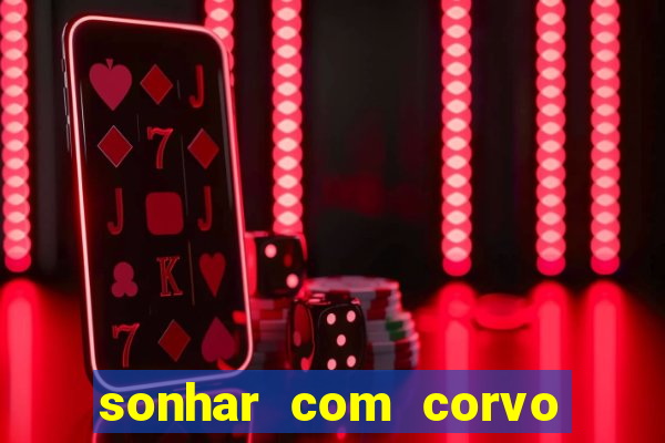 sonhar com corvo preto atacando